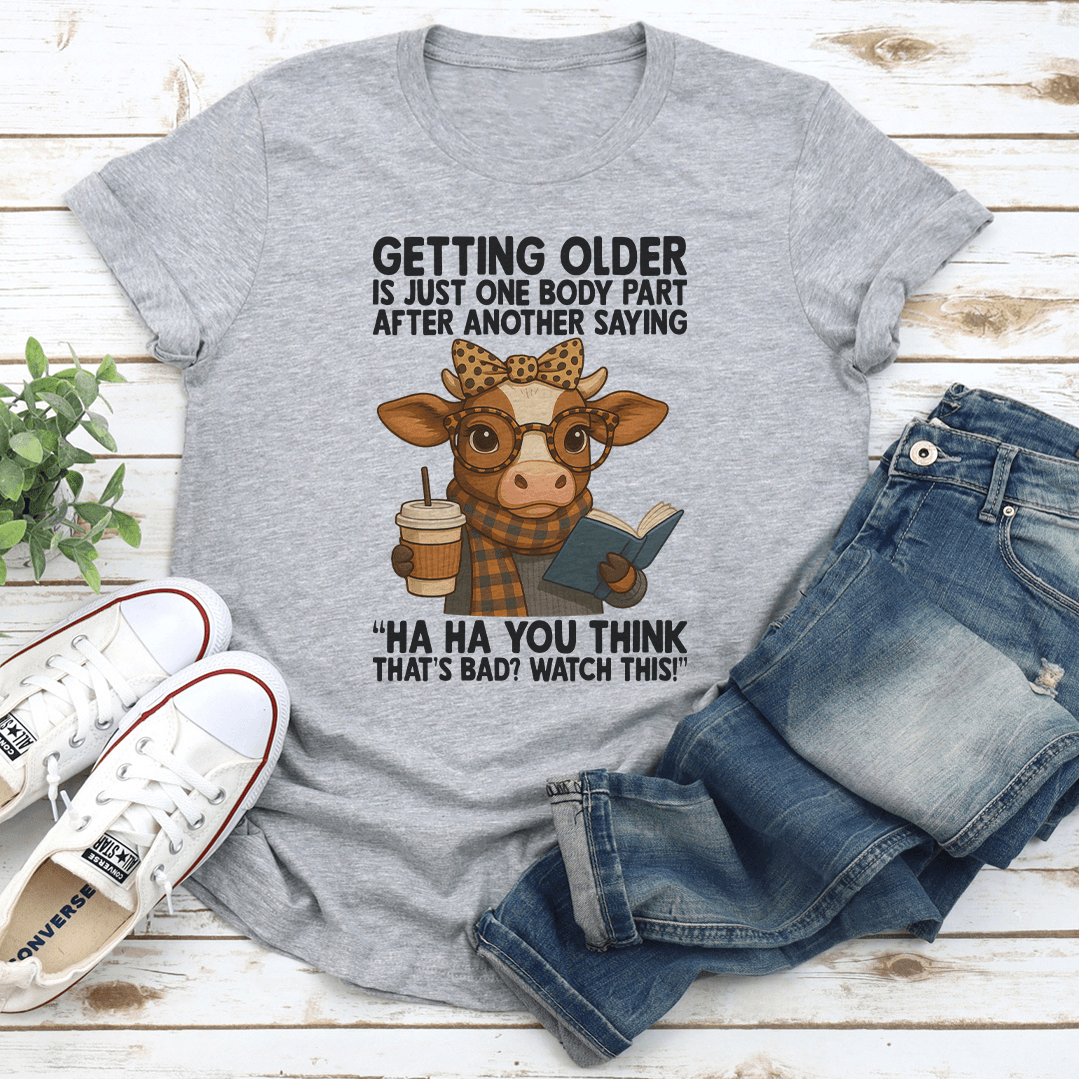 Getting Older Is One Body Part Tee