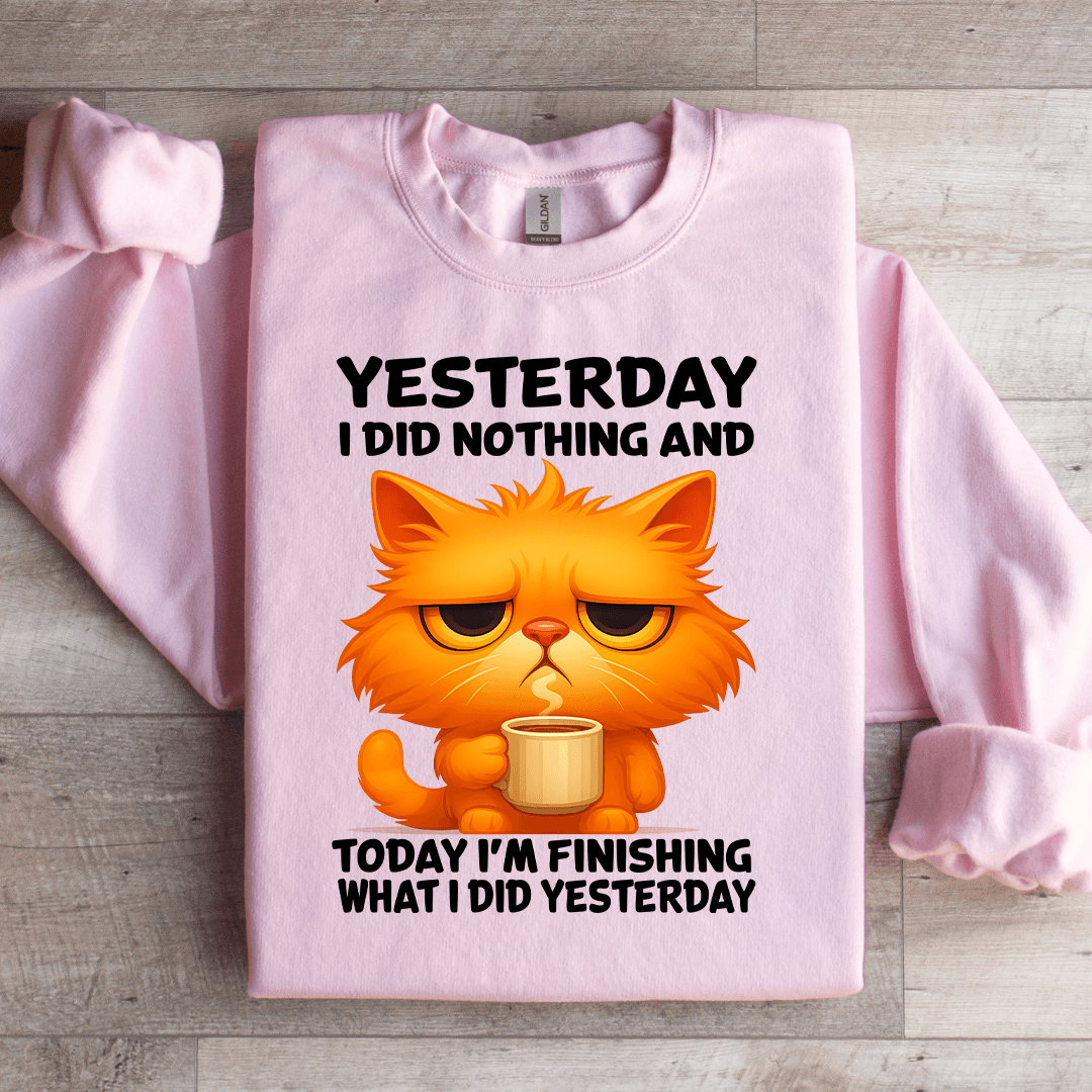 Yesterday I Did Nothing Sweatshirt