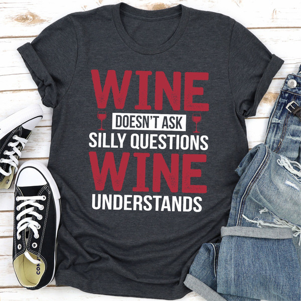 Wine Doesn't Ask Silly Questions Wine Understands