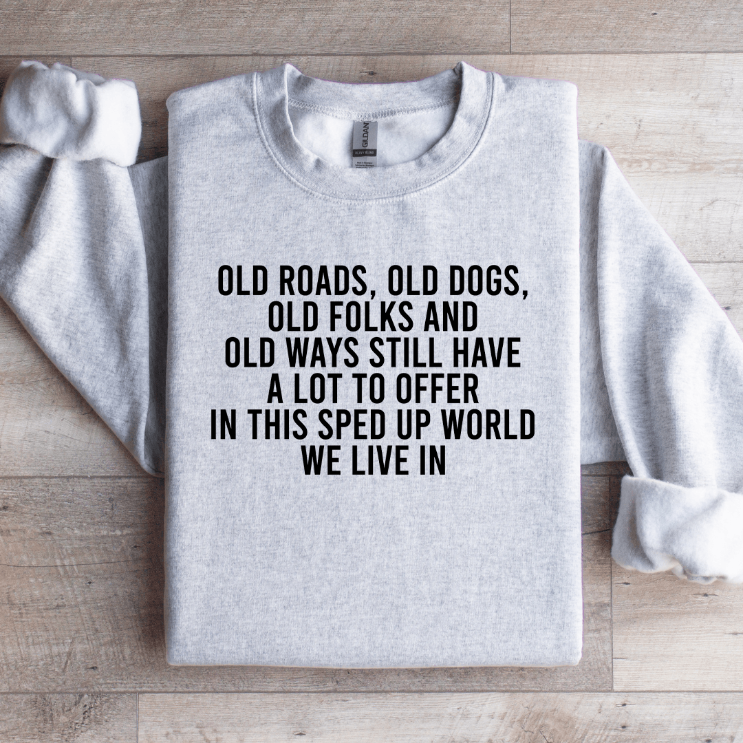 Old Roads Old Dogs Old Folks Sweatshirt