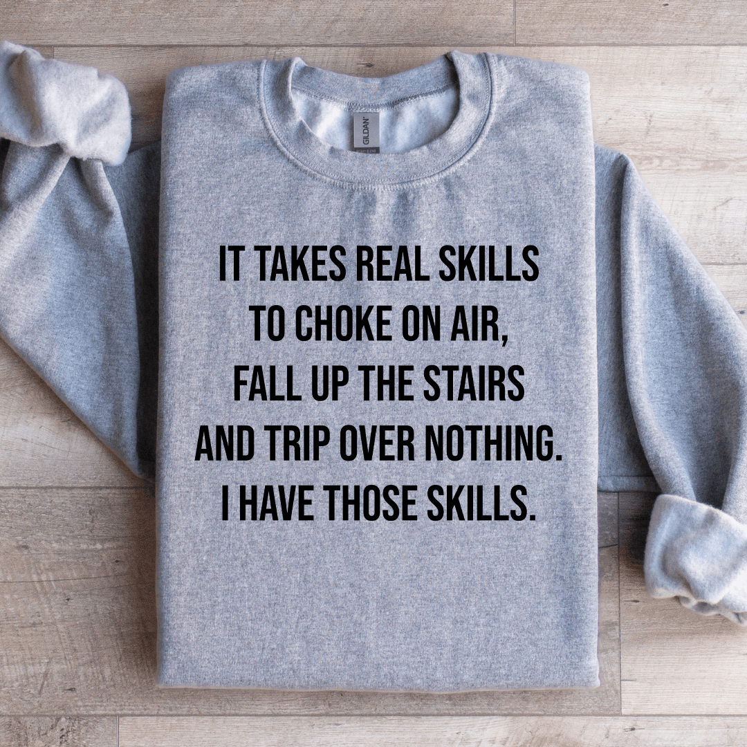 It Takes Real Skills To Choke On Air Sweatshirt