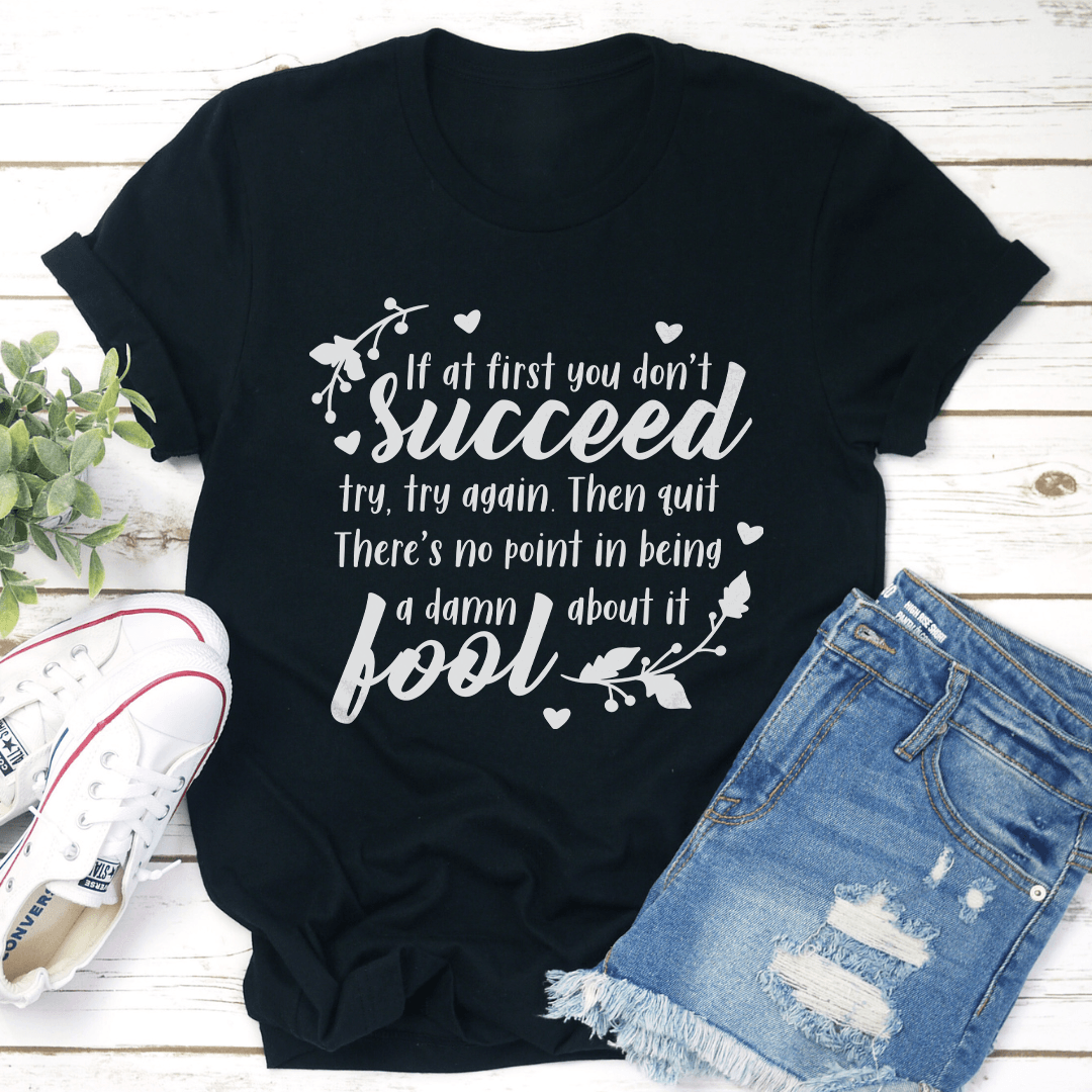 If At First You Don't Succeed Black Tee