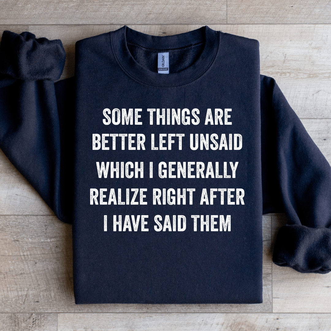 Some Things Are Better Left Unsaid Sweatshirt
