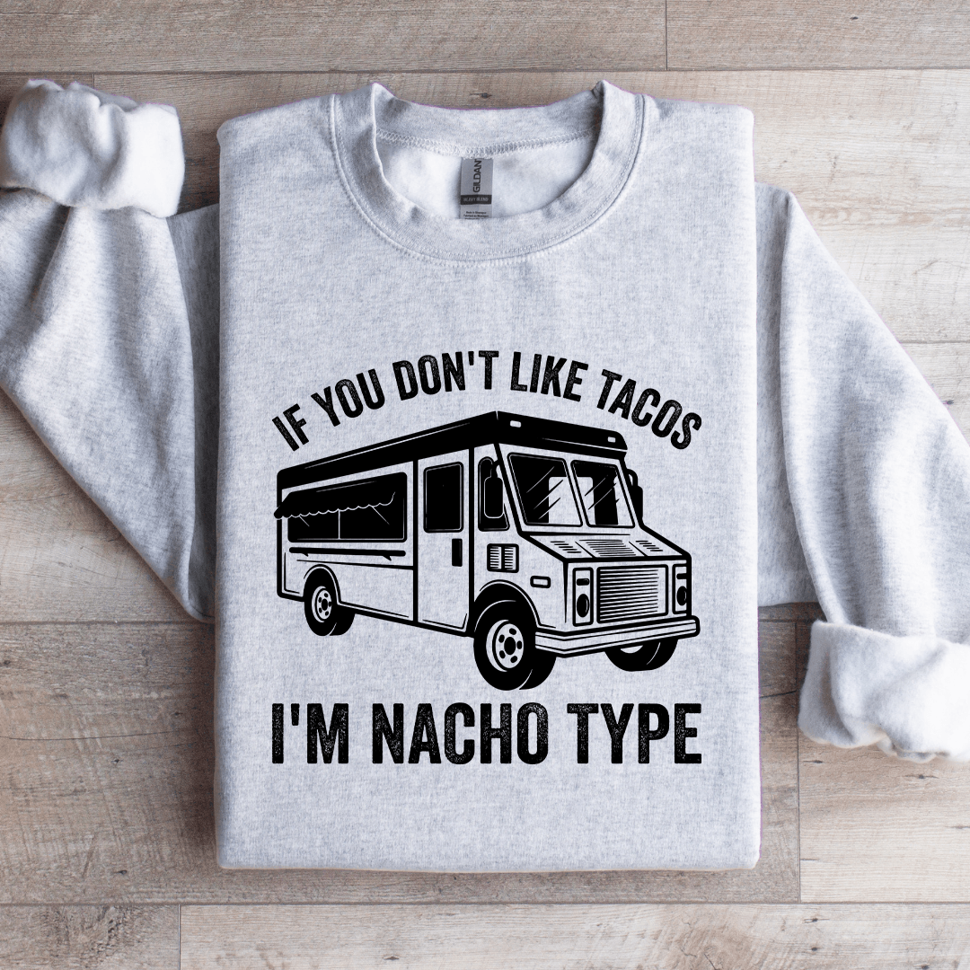 If You Don't Like Tacos Sweatshirt