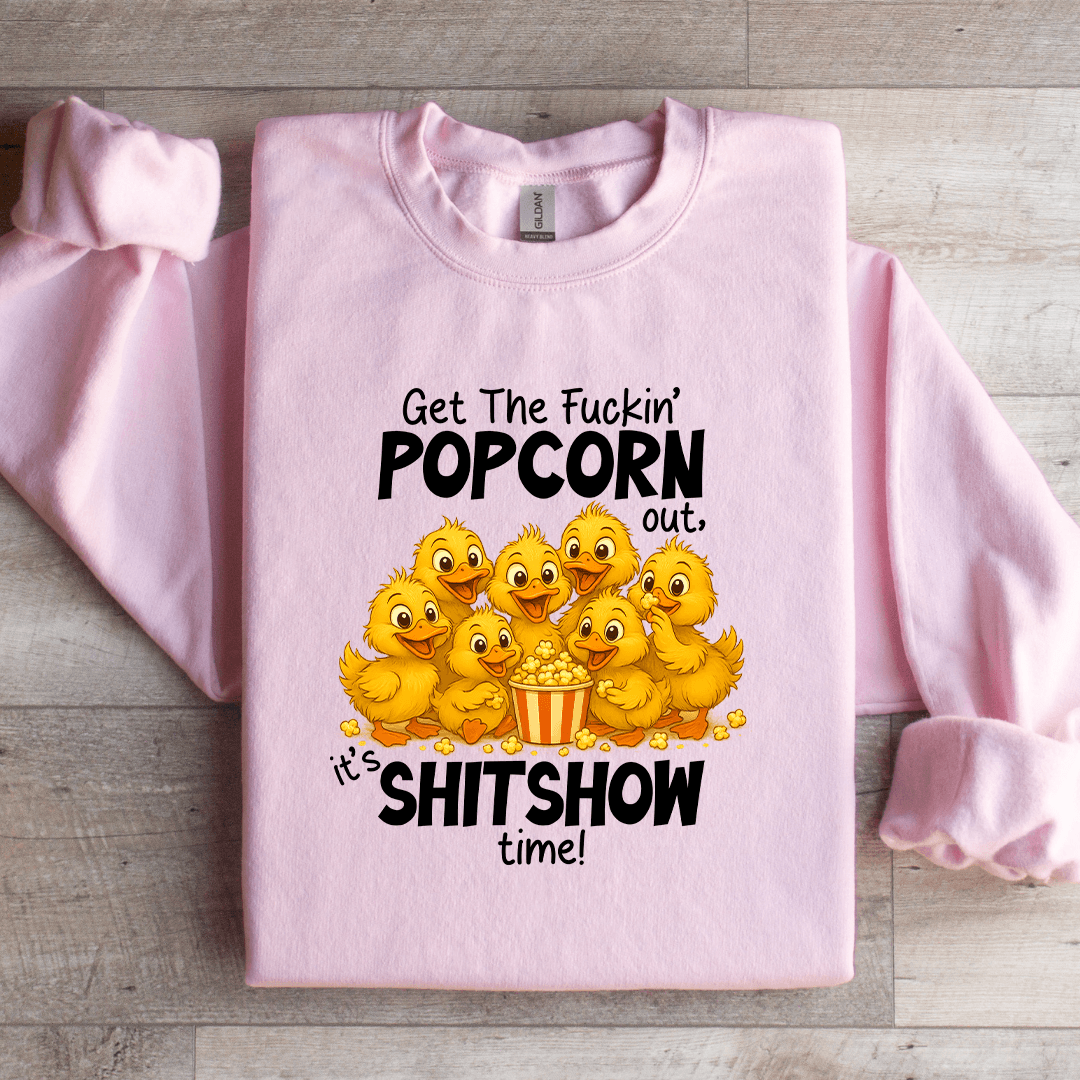 Get The Fuckin Popcorn Out Sweatshirt
