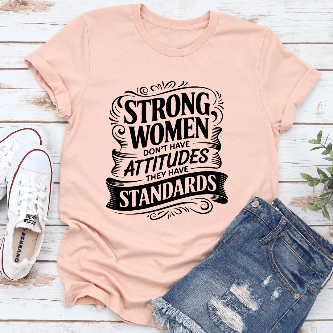 Strong Woman Don't Have Attitudes Tee