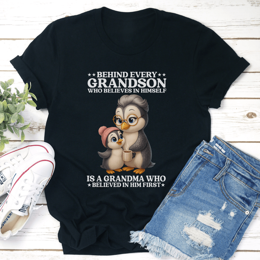 Behind Every Grandson Who Believes In Himsel Is Grandma Tee