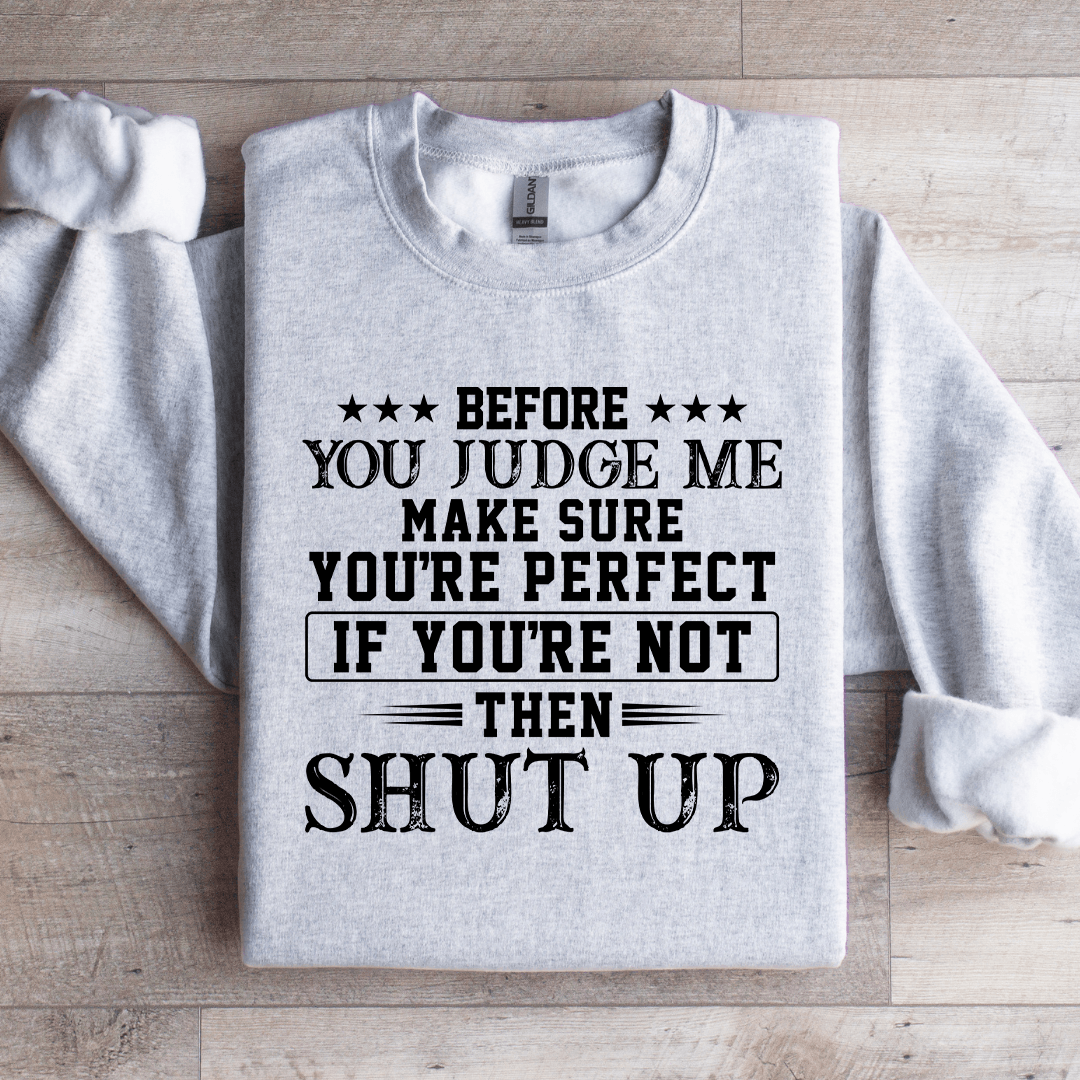 Before You Judge Me Make Sure Sweatshirt