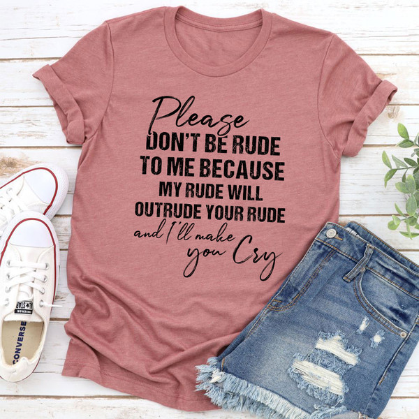 Please Don't Be Rude to Me T-Shirt