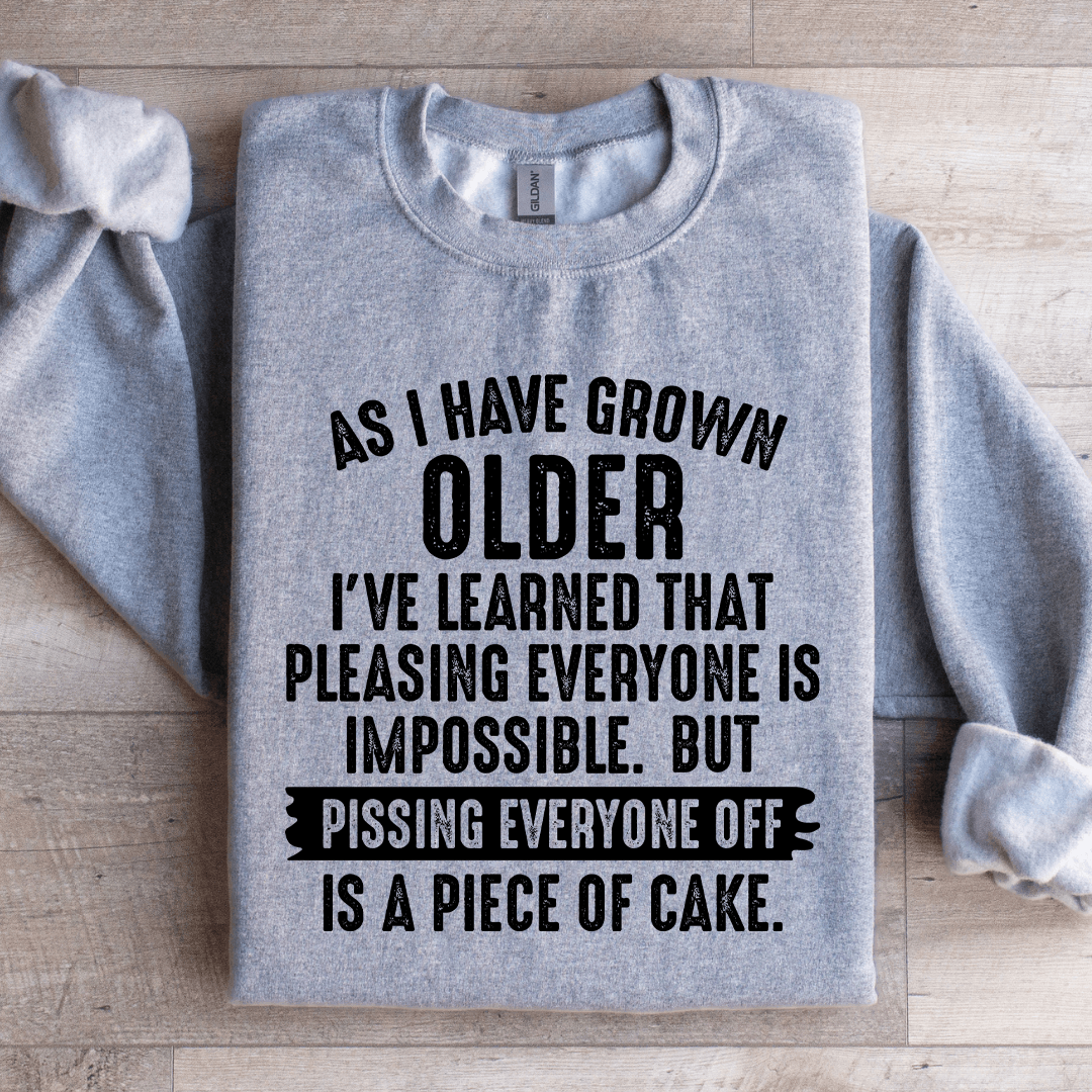 As I Have Grown Older Sweatshirt