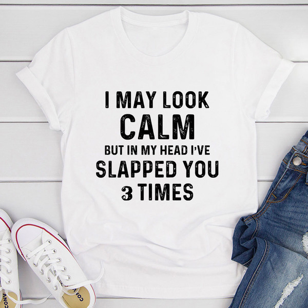 I May Look Calm T-Shirt