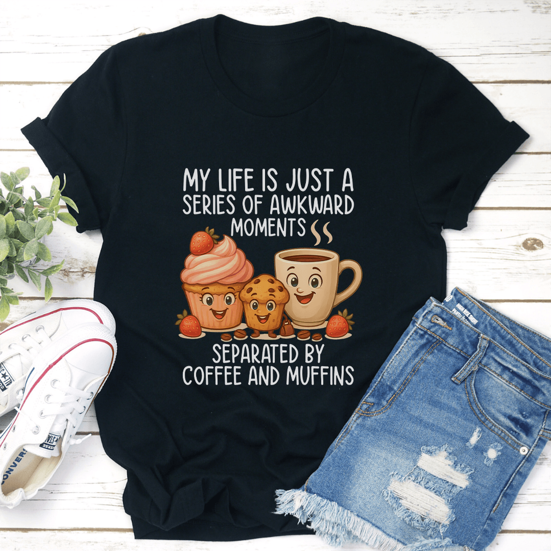 My Life Is Just A Series Of Awkward Moments Tee