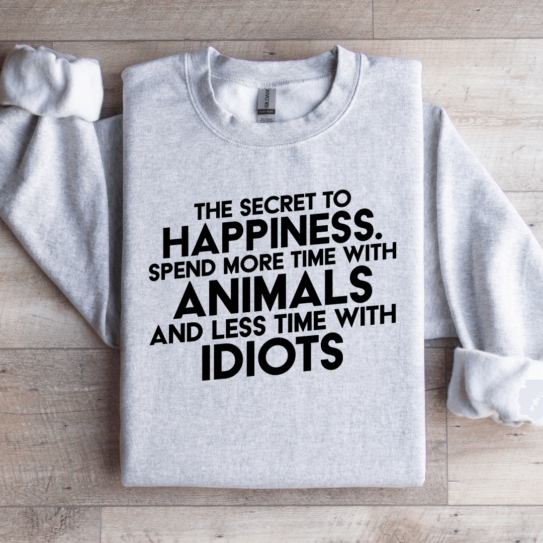 The Secret To Happiness Sweatshirt