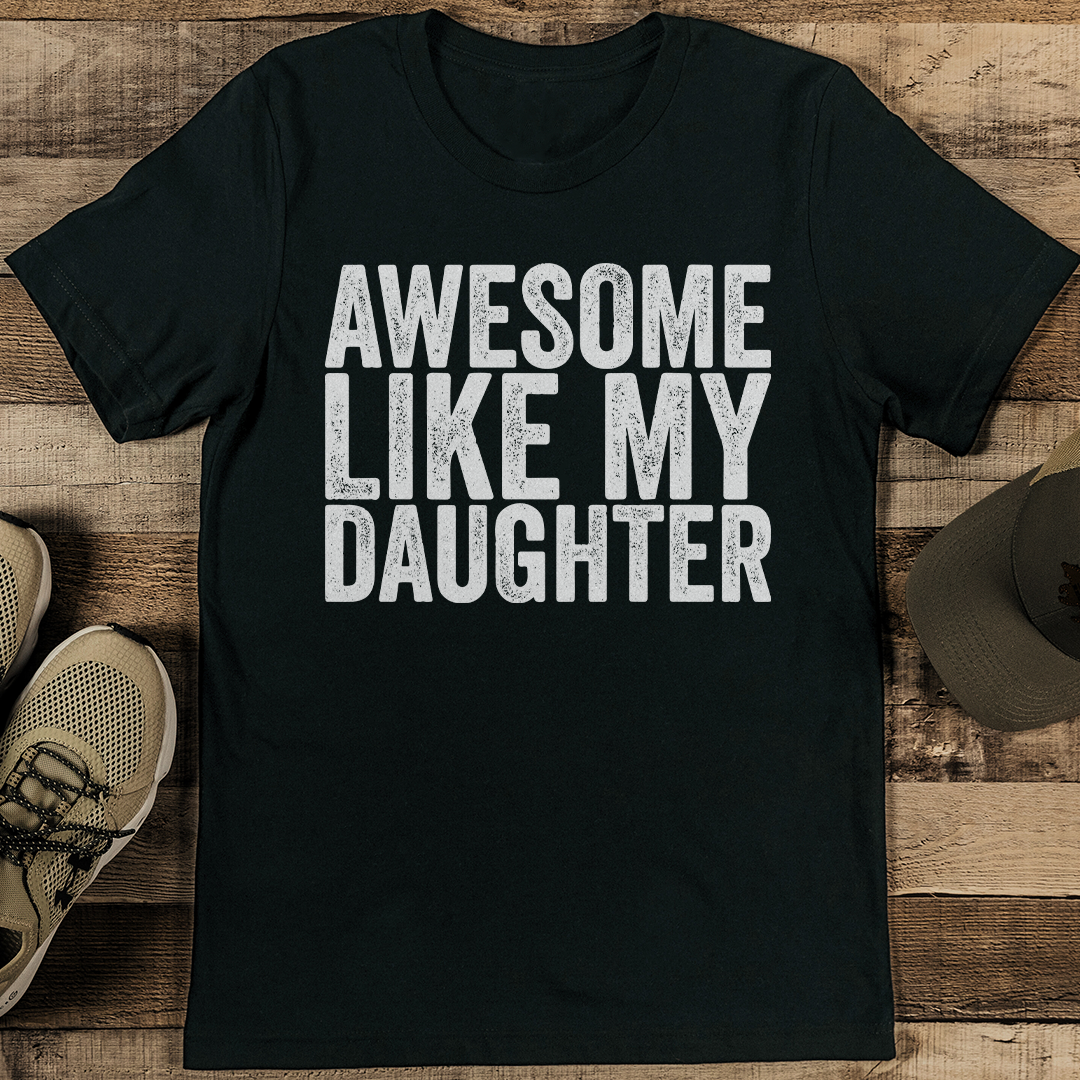 Awesome Like My Daughter Tee