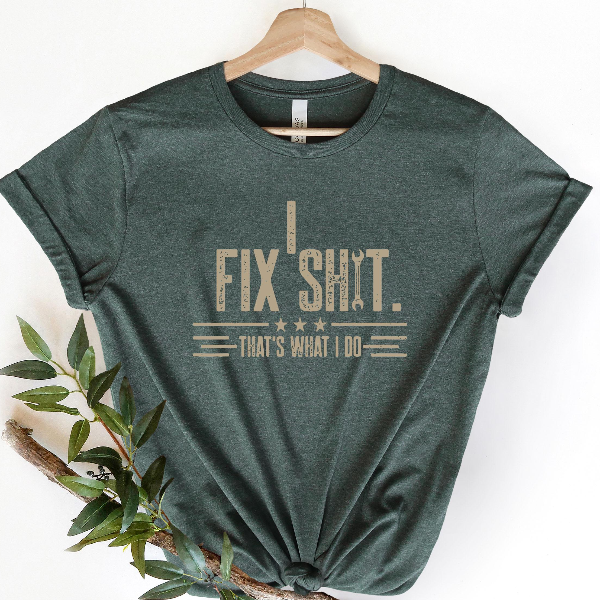 I Fix Shit T Shirt Funny Repair Technician Tee Fathers Day Gift