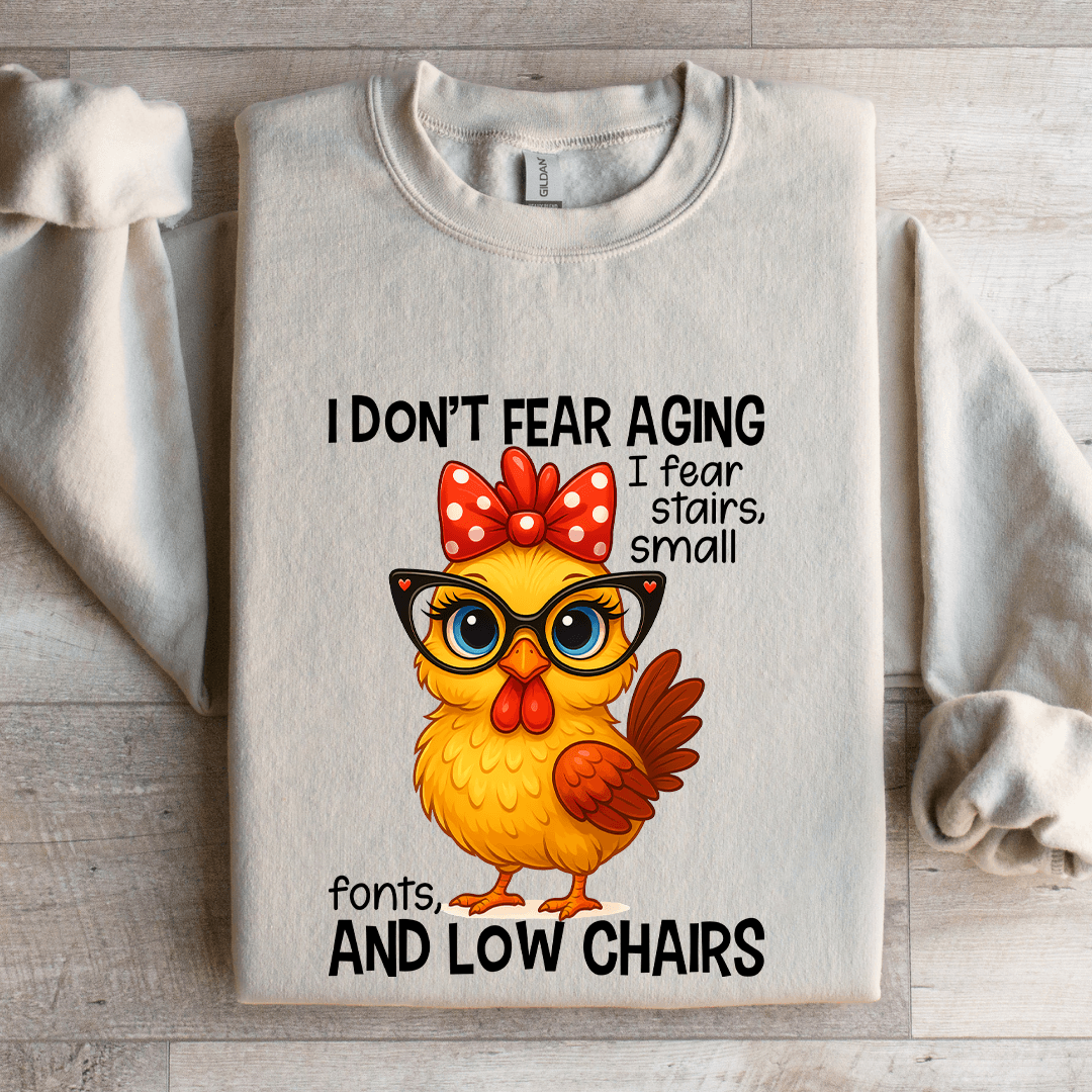 I Don't Fear Aging I Fear Stairs Small Font Sweatshirt