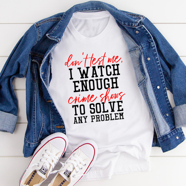 Don't Test Me Tee