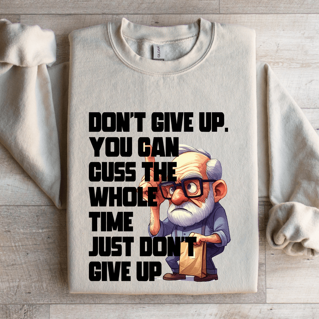 Don't Give Up You Can Guss The Whole Time Sweatshirt