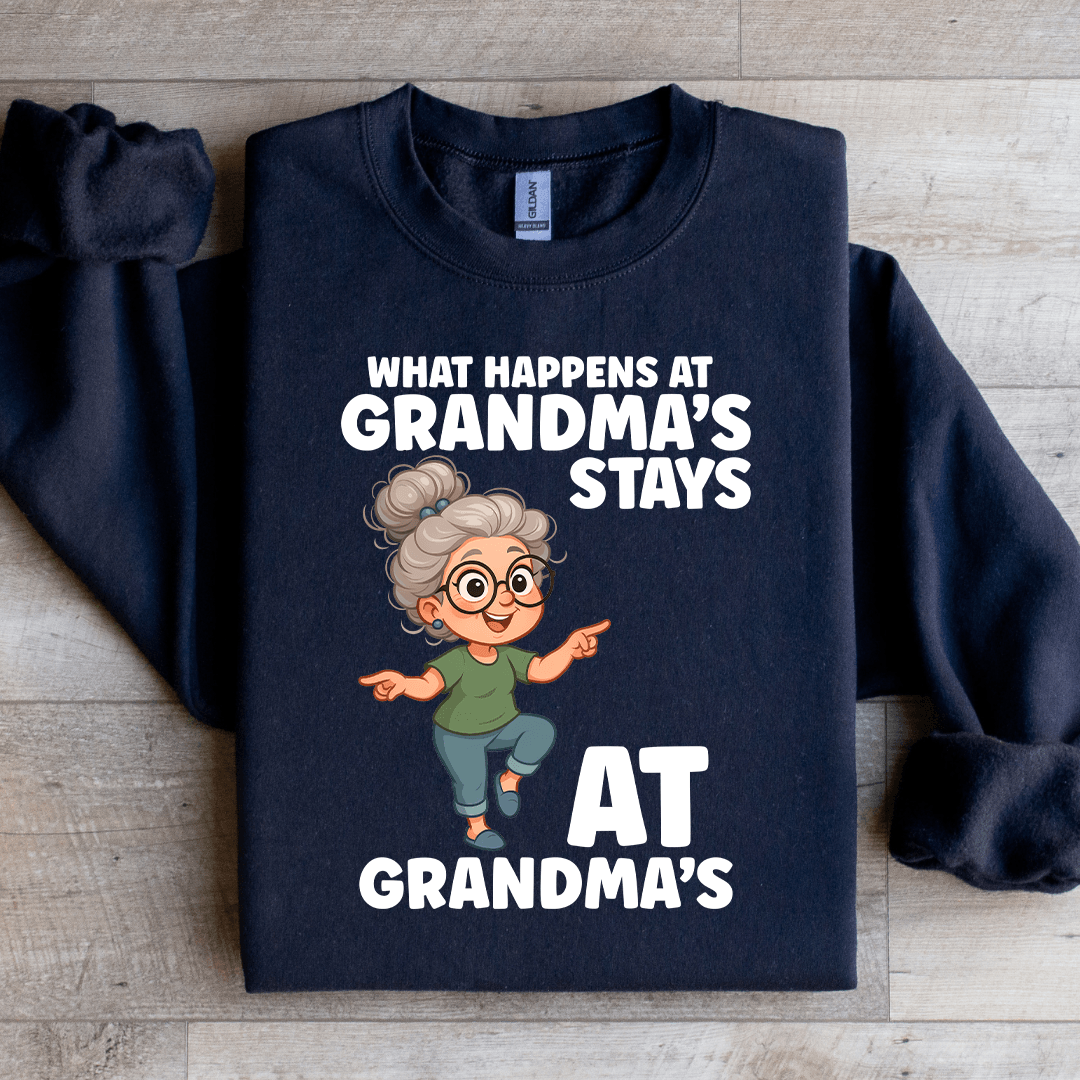 What Happens At Grandma's Stays Sweatshirt