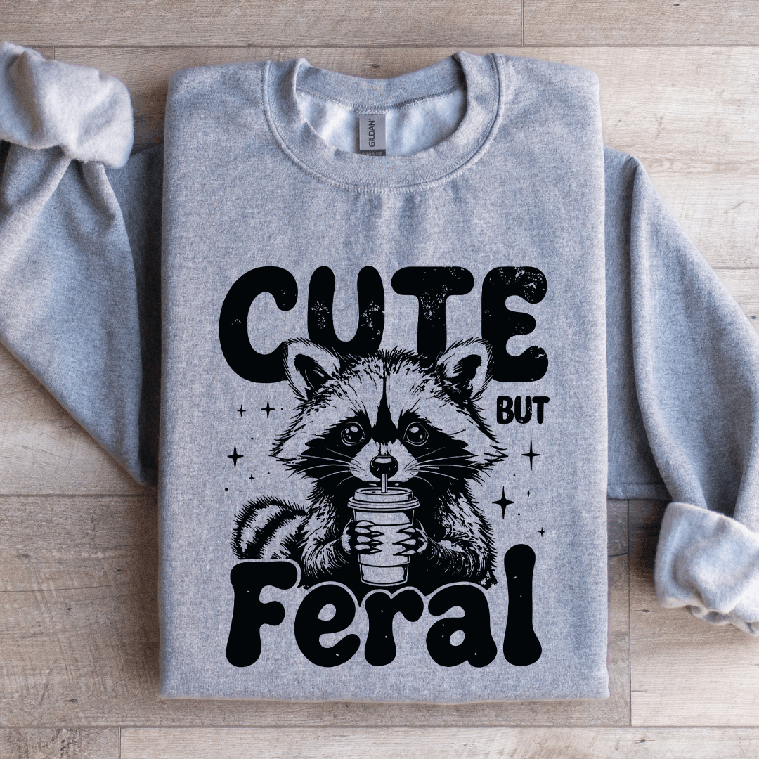 Cute But Feral Sweatshirt