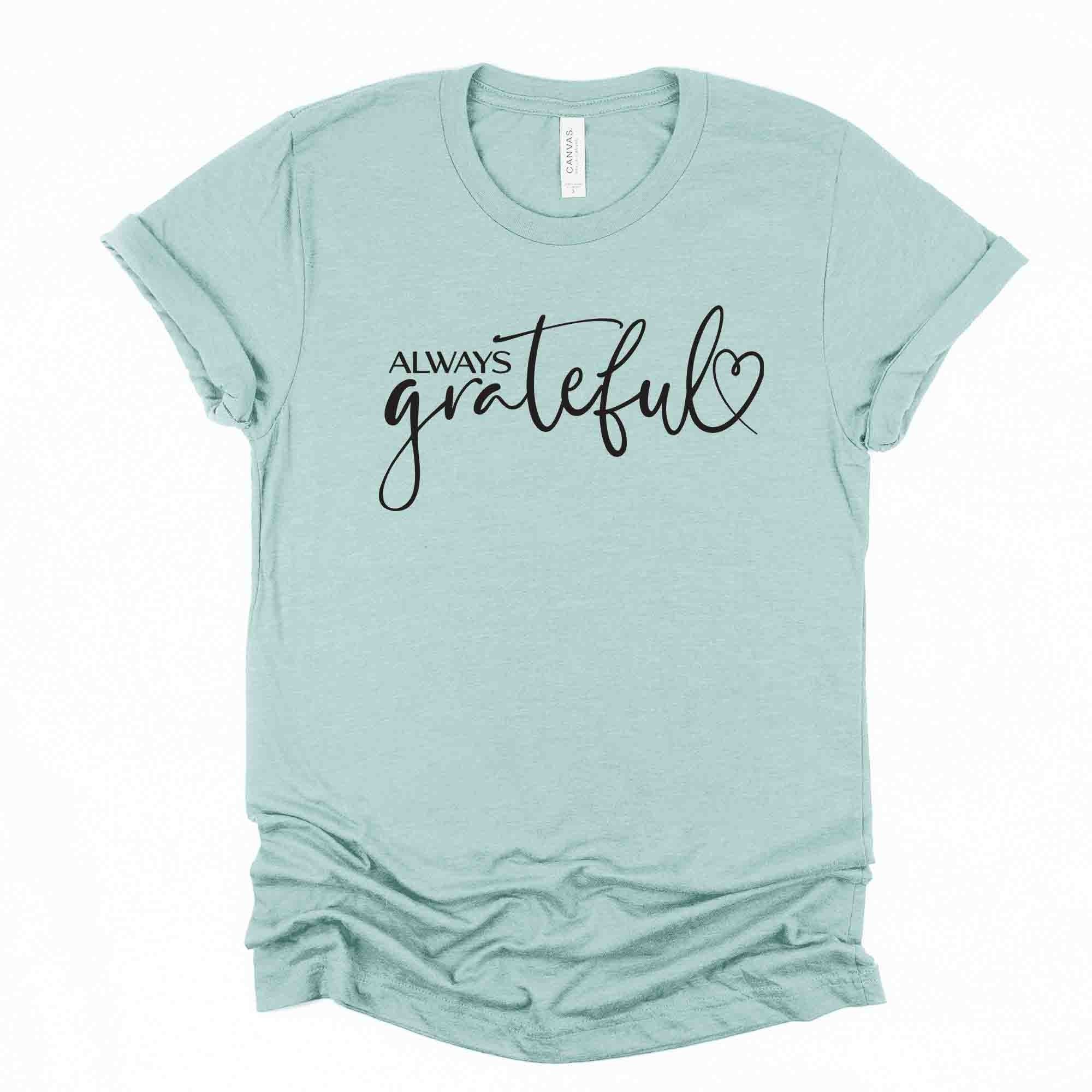 Always Grateful Thanksgiving Tee - Unisex Cotton Shirt