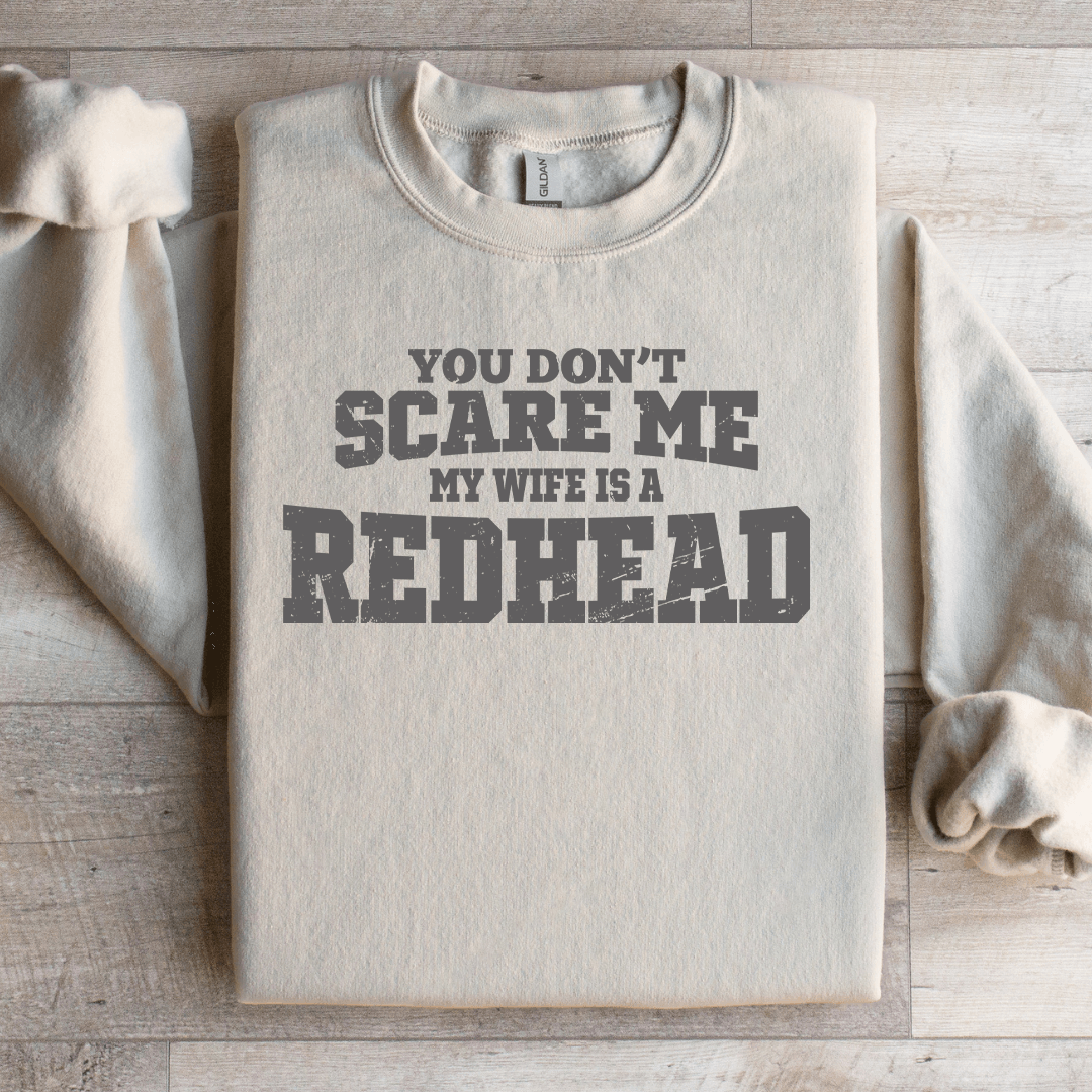 You Dont Scare Me Sweatshirt