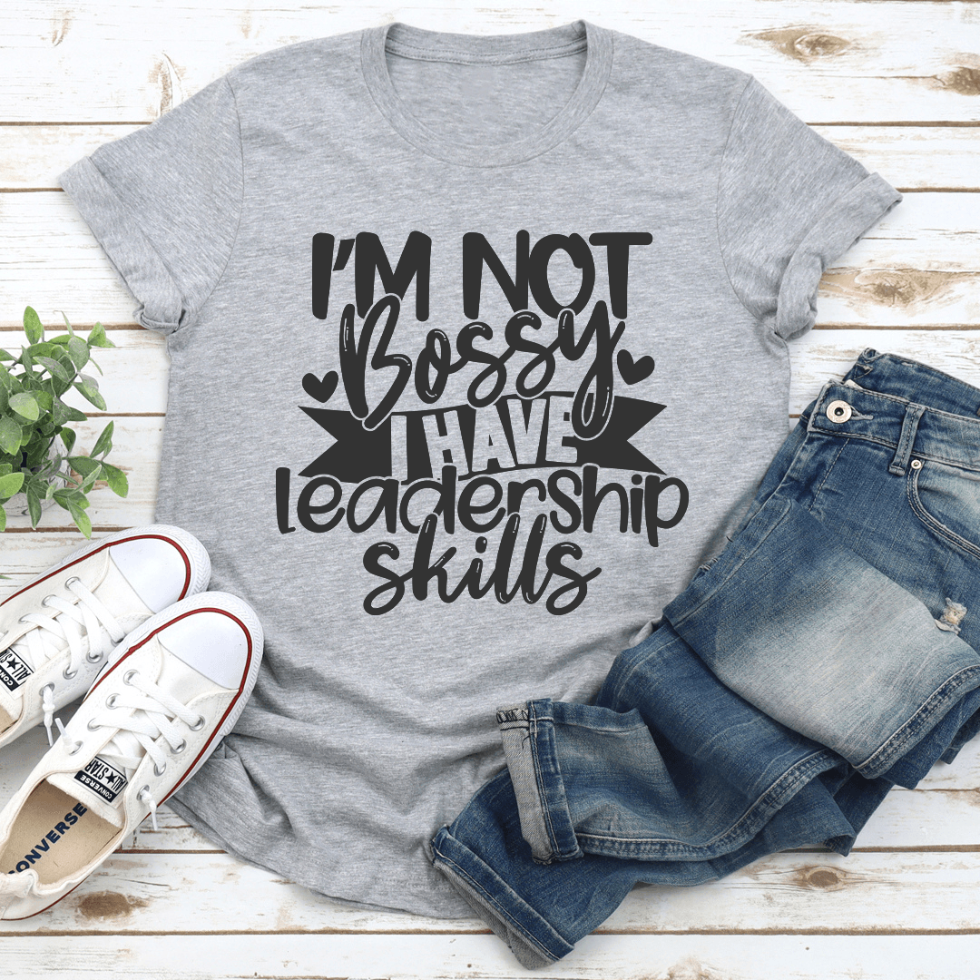 I'm Not Bossy I Havel Leadership Skills Tee