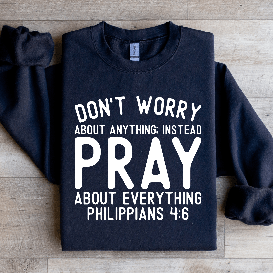 Don't Worry About Anything Sweatshirt
