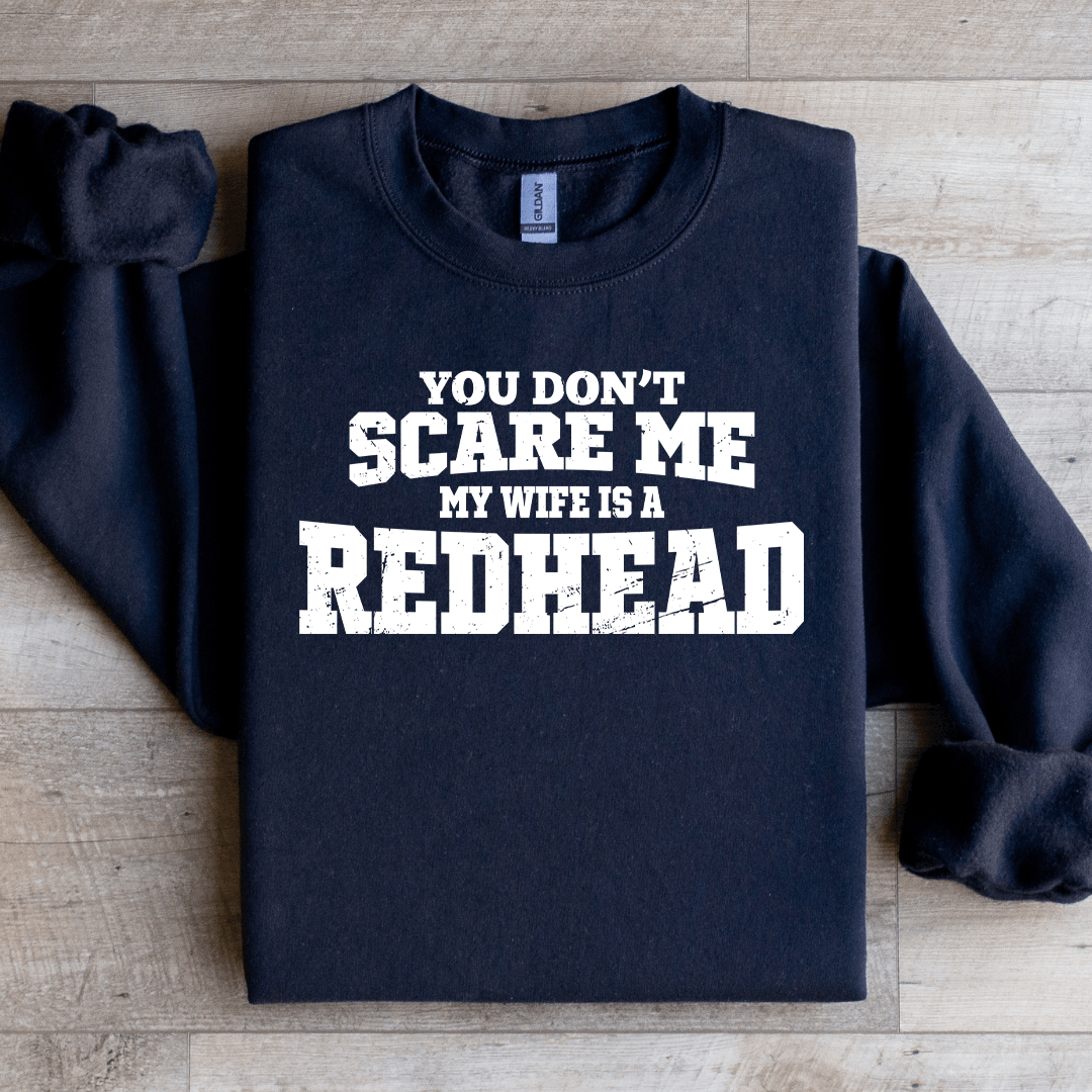You Dont Scare Me Sweatshirt