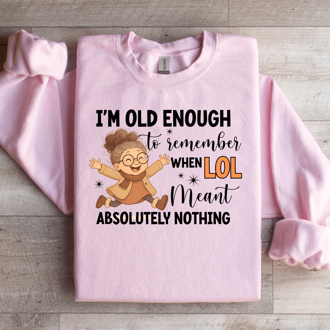 I'm Old Enough To Remember Sweatshirt