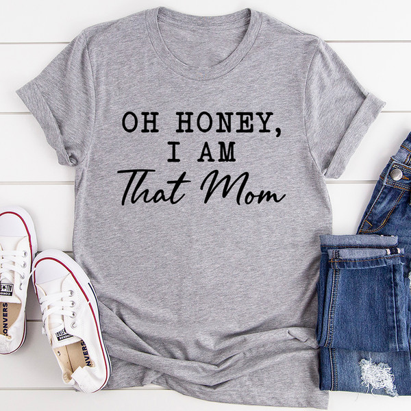Oh Honey I Am That Mom Tee
