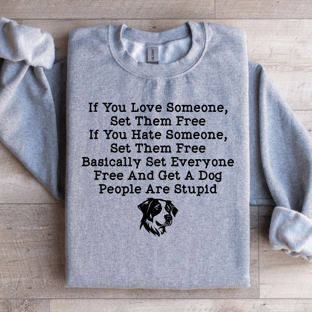 If You Love Someone Set Them Free Sweatshirt