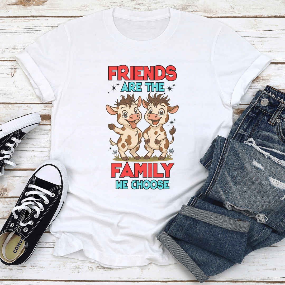 Friends Are The Family We Choose Tee