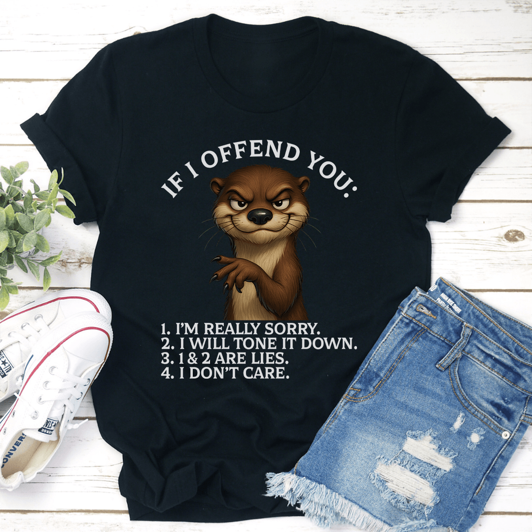 If I Offend You Tee
