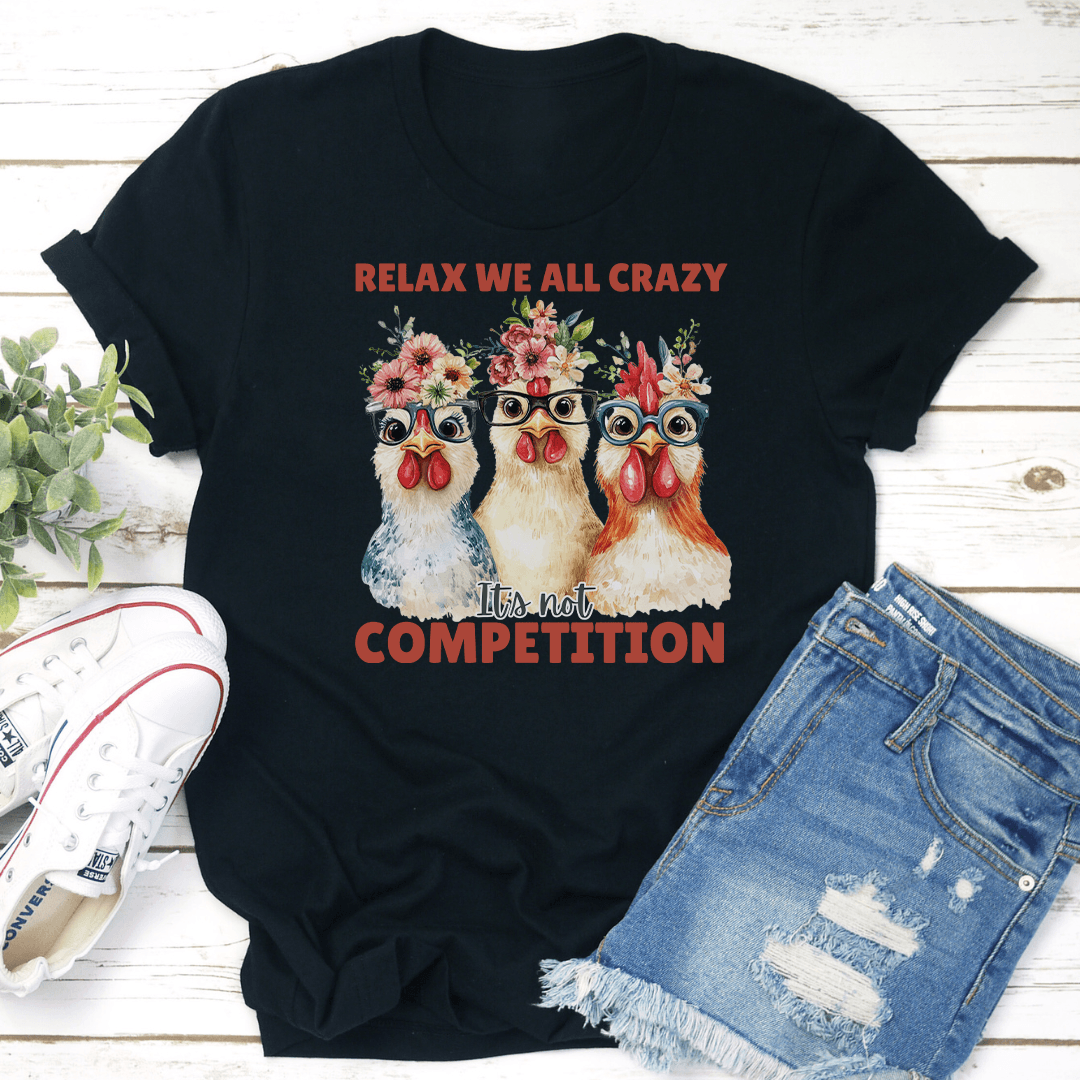 Relax We're All Crazy Tee