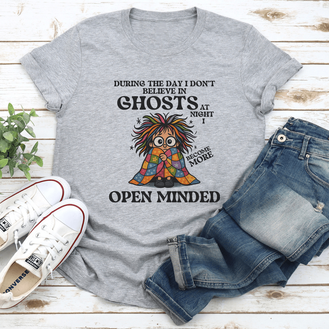 During The Day I Don't Believe In Ghosts At Night Tee