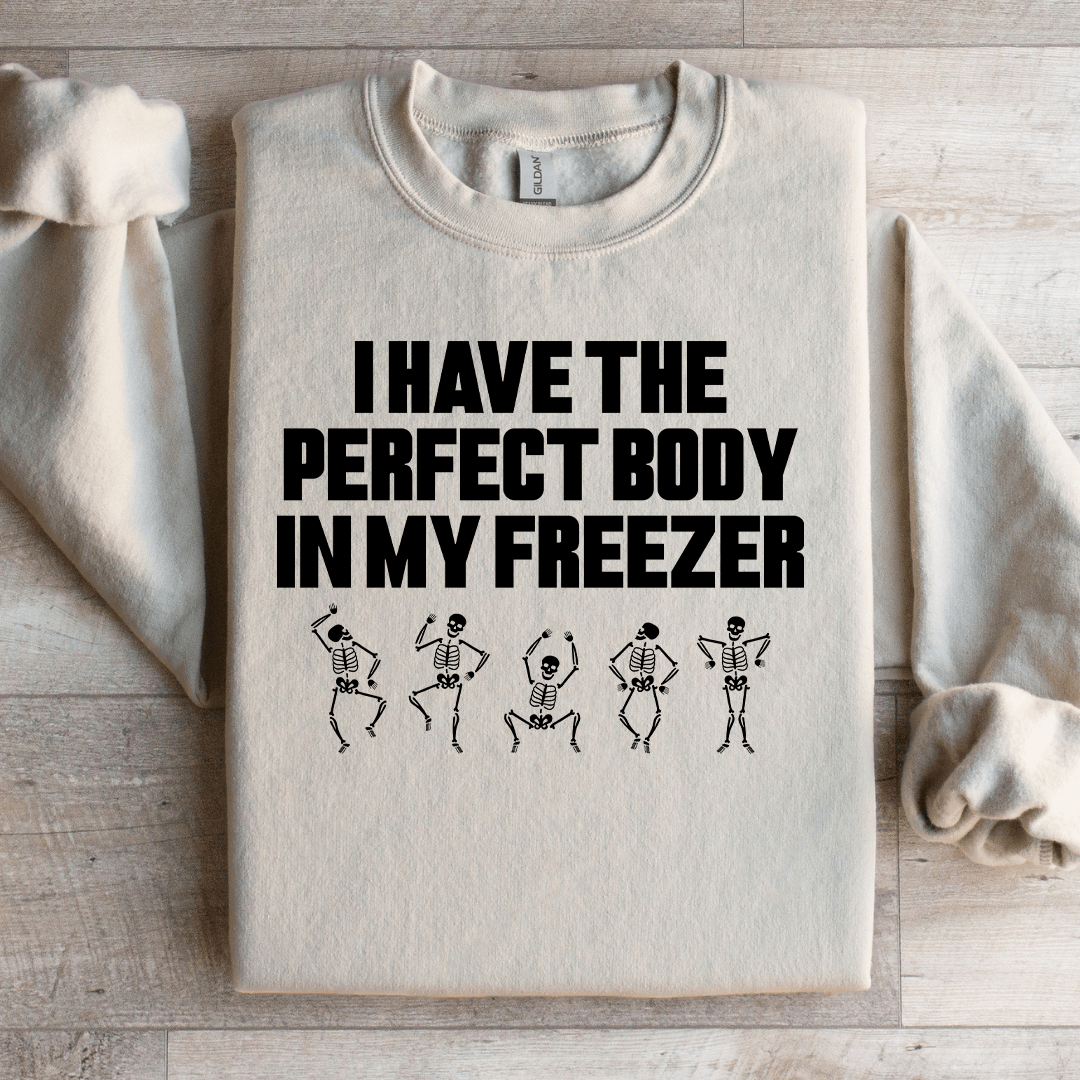 I Have The Perfect Body Sweatshirt