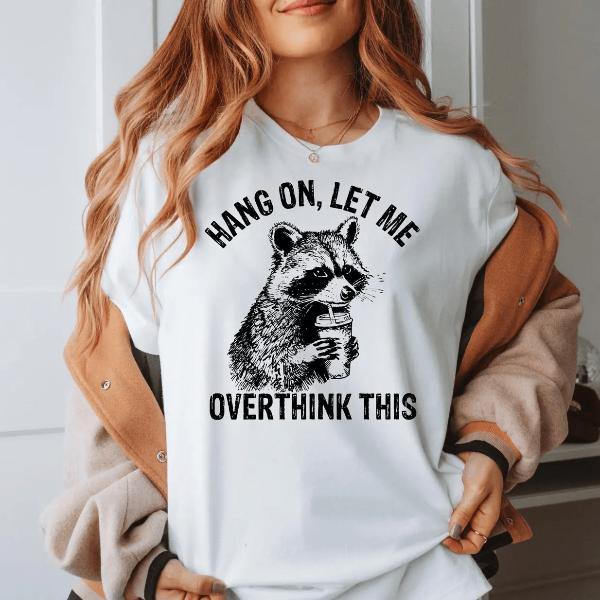 Overthink This Shirt – Funny Raccoon Sarcastic Tee