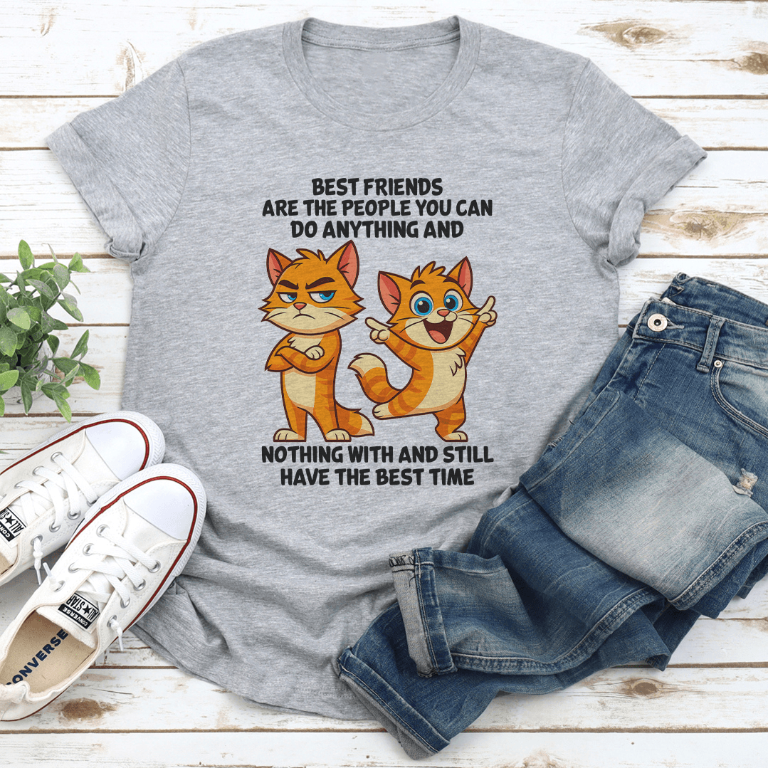 Best Friends Are The People You Can Do Anything Tee