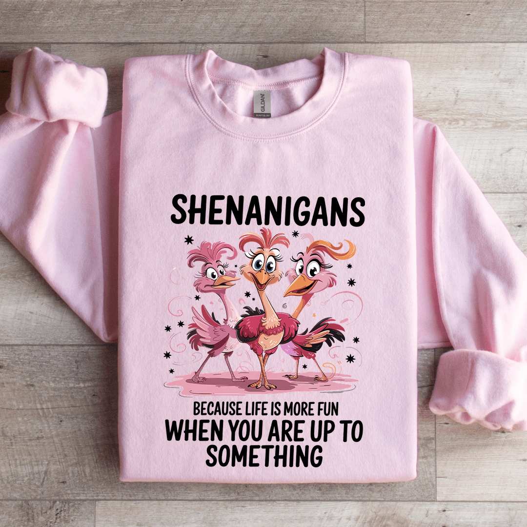 Shenanigans Because Life Is Smoke Fun Sweatshirt