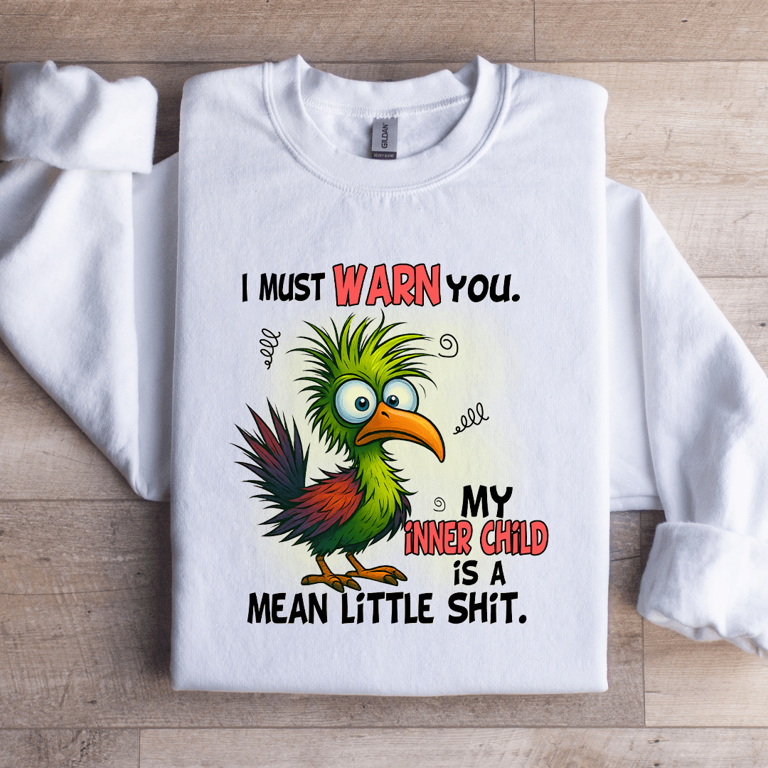 I Must Warn You My Inner Child Sweatshirt