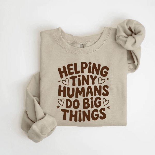 Comfort Colors Helping Tiny Humans Do Big Things Sweatshirt | Cute Teacher Appreciation Crewneck