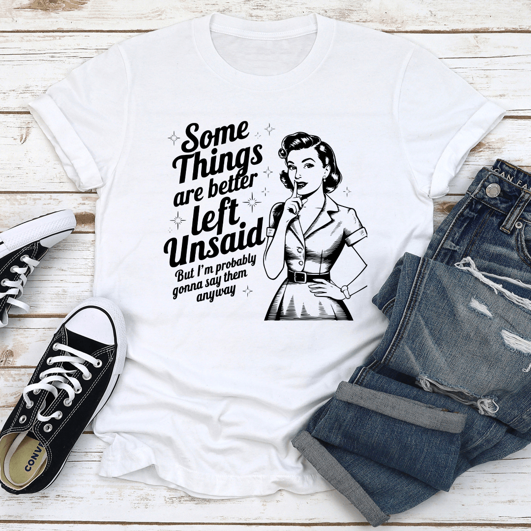 Some Things Are Better Left Tee