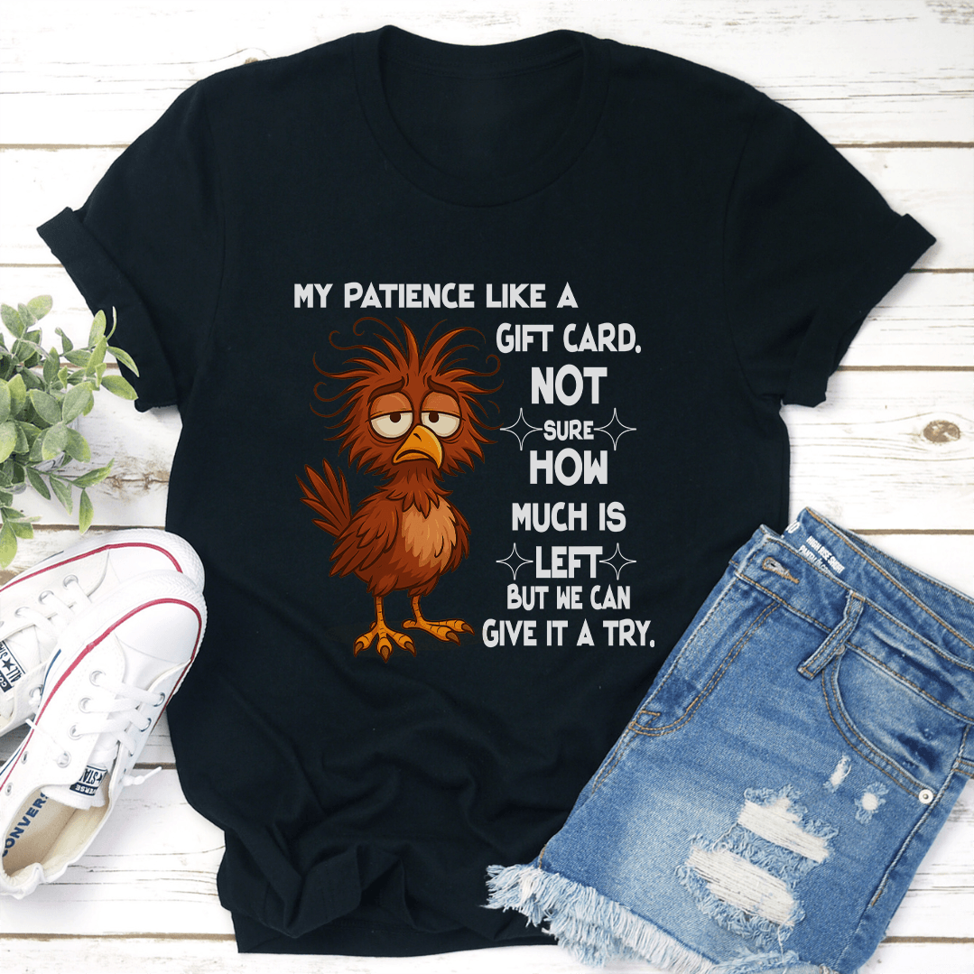 My Patience Like A Gift Card Tee