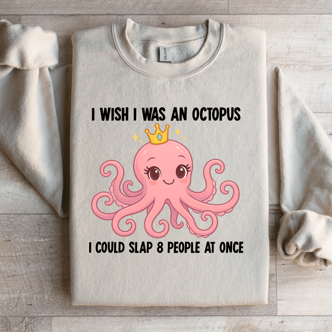 I Wish I Was An Octopus Sweatshirt
