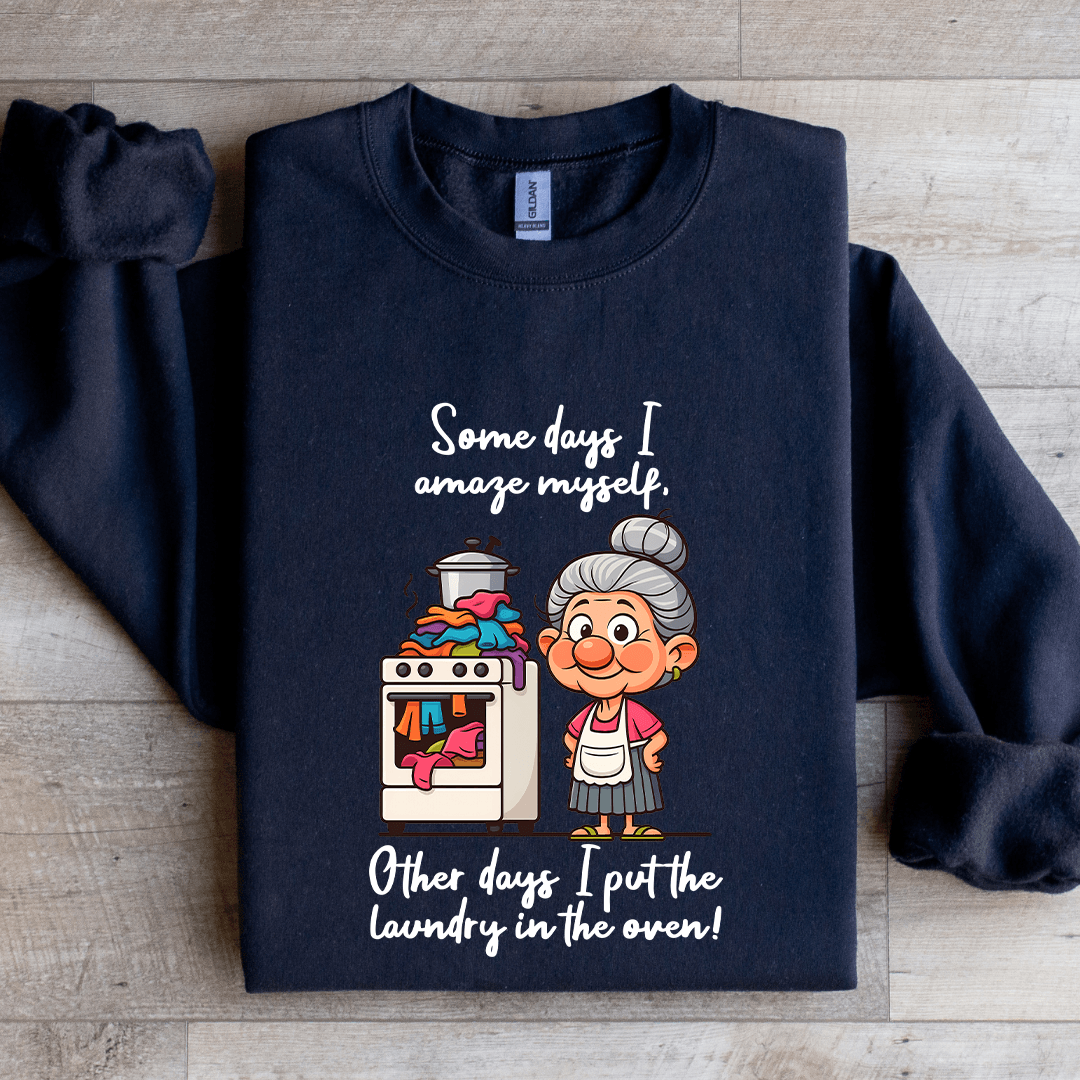 Some Days I Amaze Myself Other Days Sweatshirt
