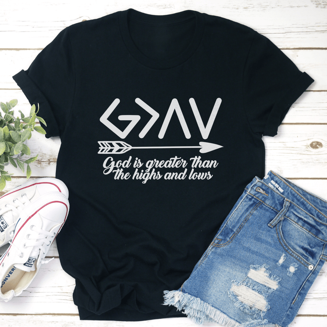 God Is Greater Than The Highs And Lows Tee