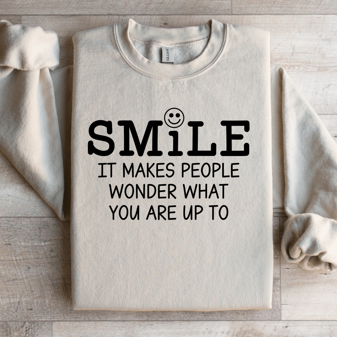 Smile It Makes People Wonder Sweatshirt