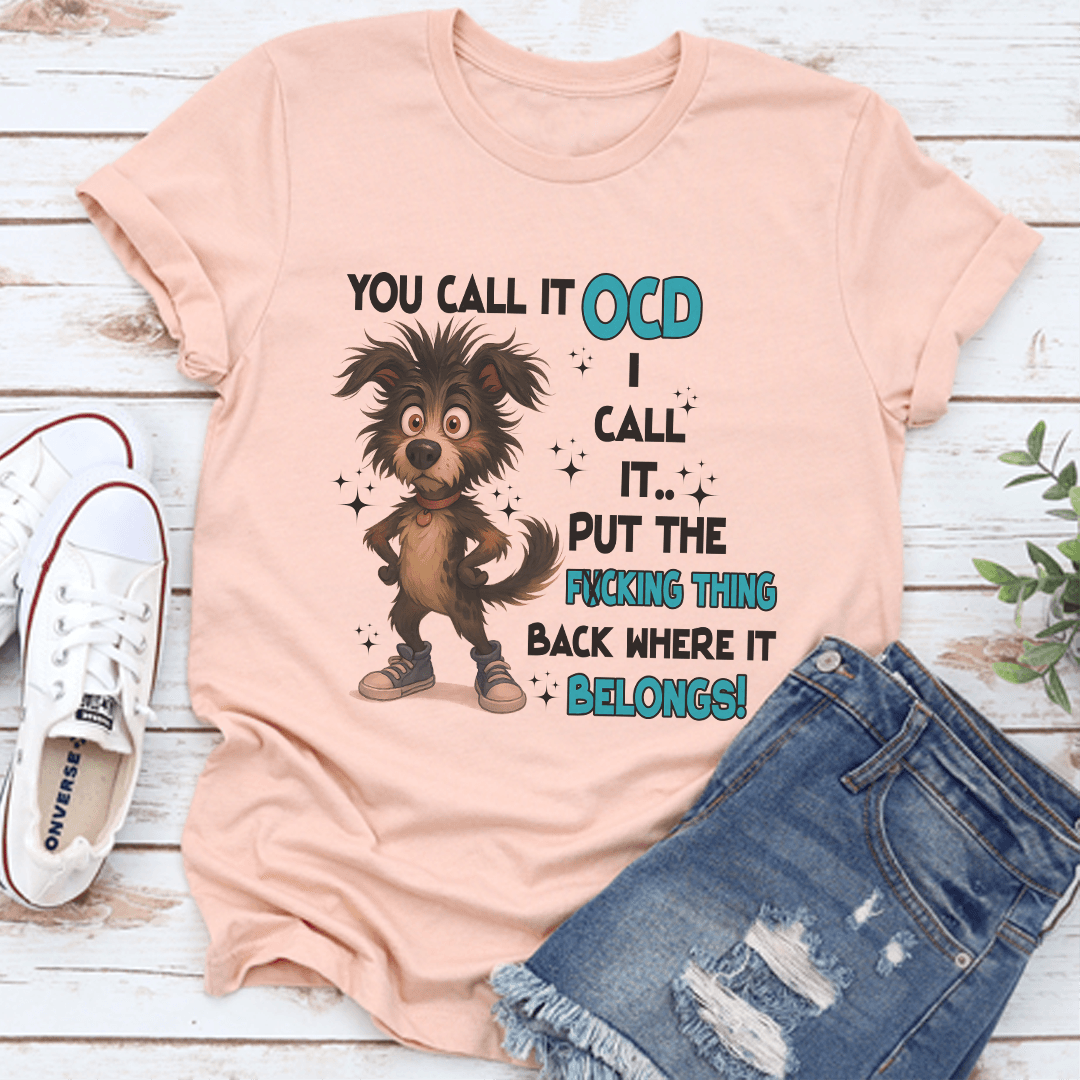 You Call It Ocd Tee