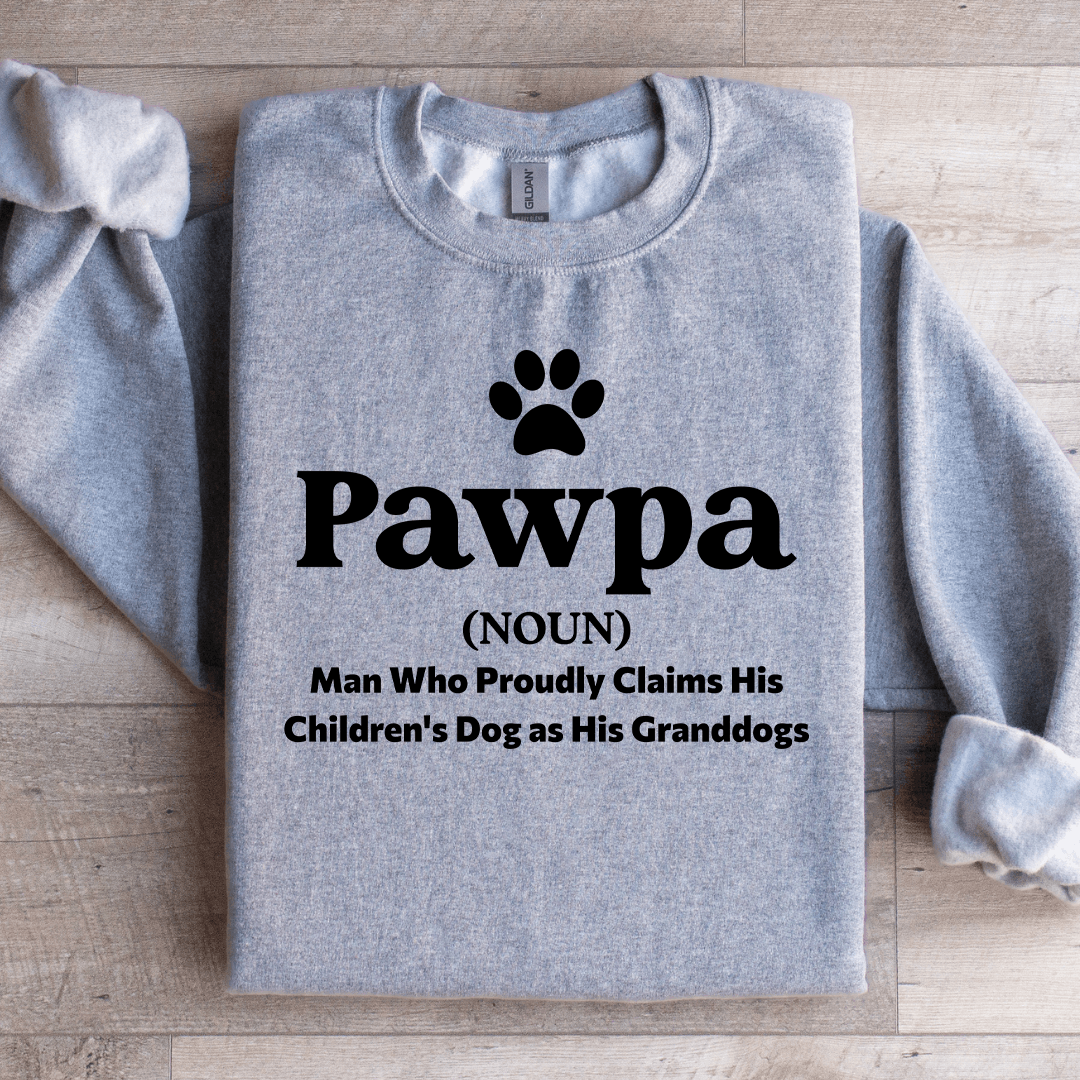 Pawpa Man Who Proudly Claims Sweatshirt